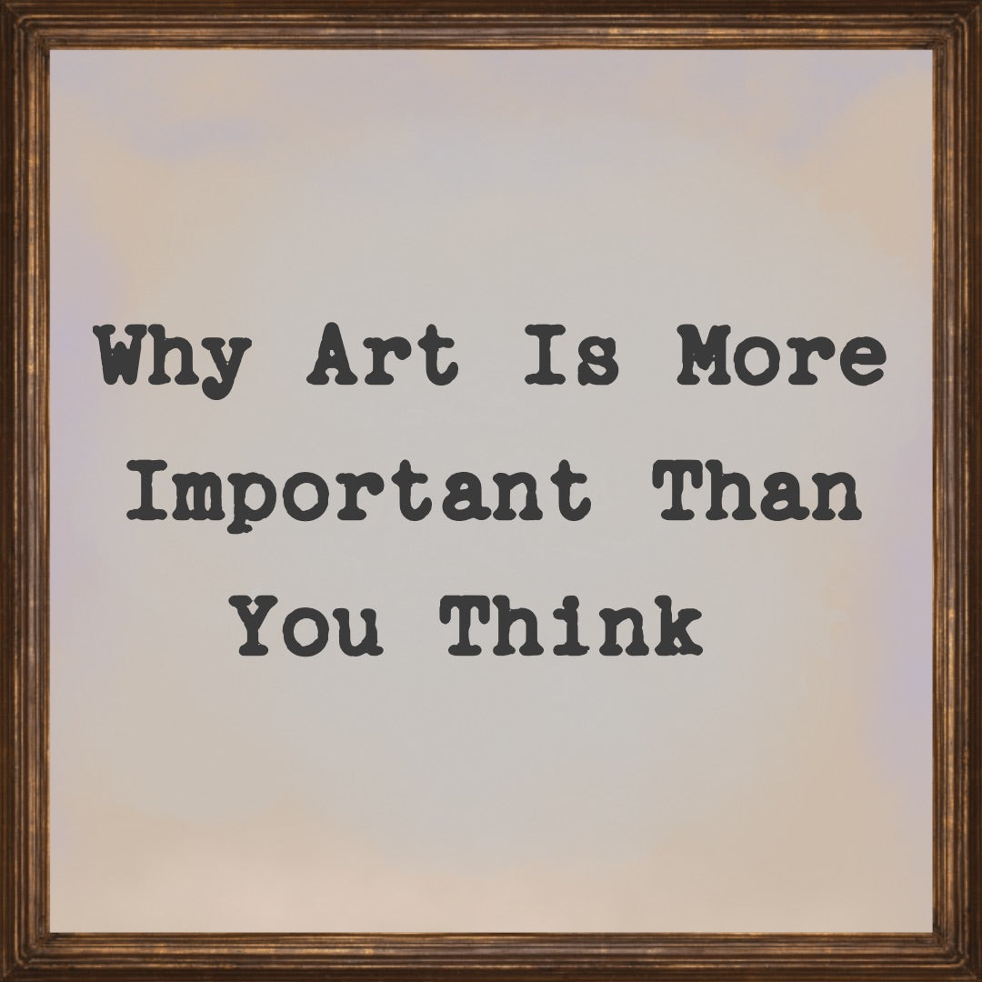 Why Art is More Important Than You Think - The Aesthete