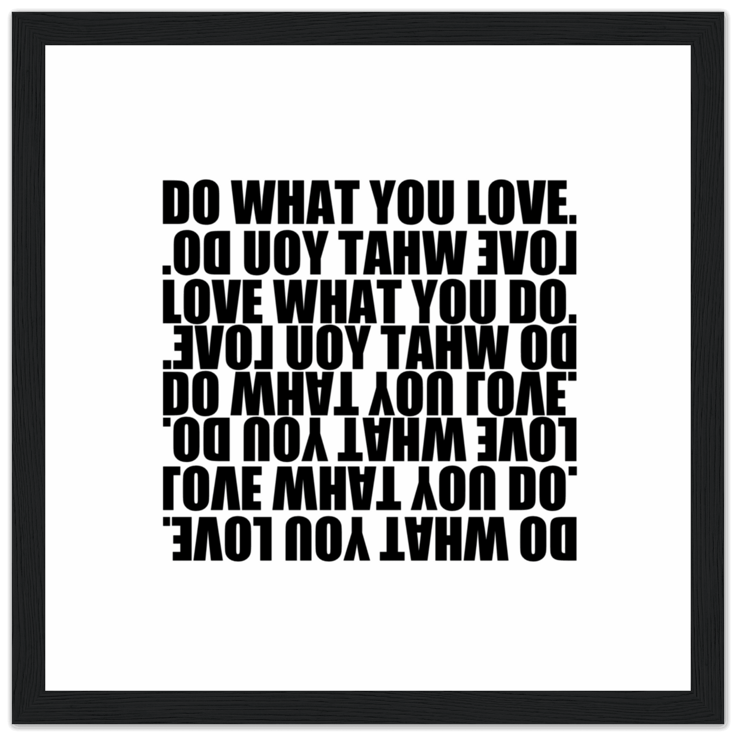 “Do What You Love, Love What You Do” Premium Matte Paper Wooden Framed Poster - The Aesthete