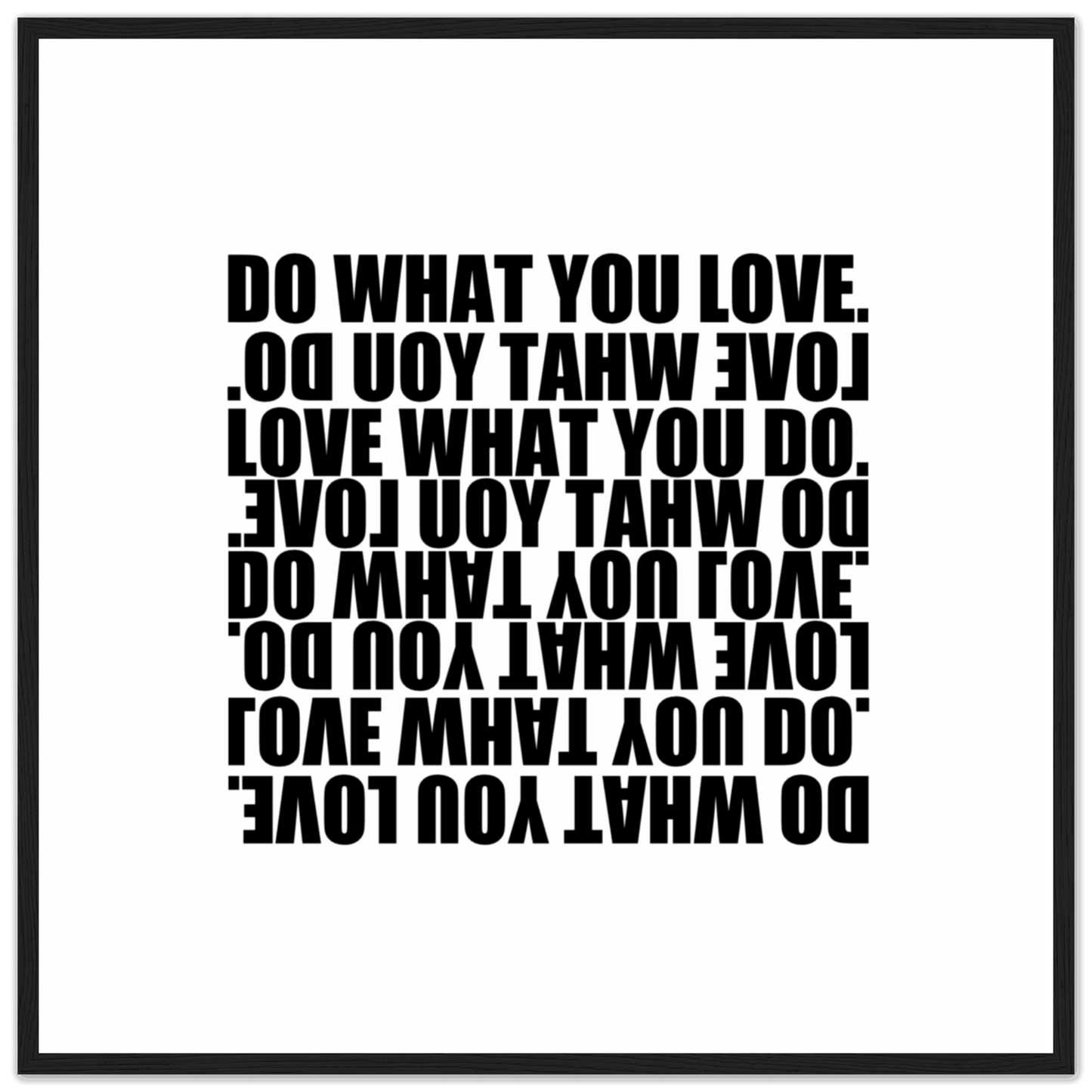 “Do What You Love, Love What You Do” Premium Matte Paper Wooden Framed Poster - The Aesthete