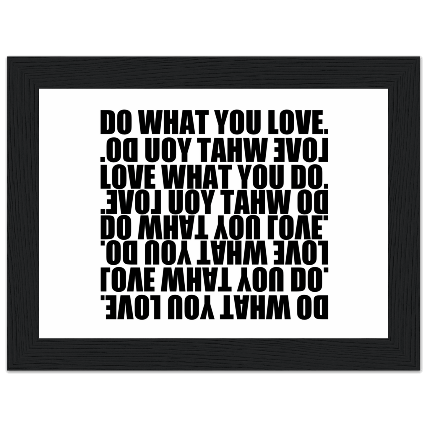 “Do What You Love, Love What You Do”  Premium Matte Paper Wooden Framed Poster